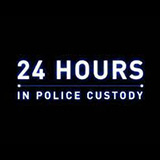 24 Hours in Police Custody