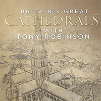 Britain's Great Cathedrals With Tony Robinson