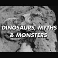 Dinosaurs, Myths and Monsters