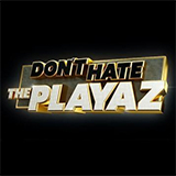 Don't Hate The Playaz
