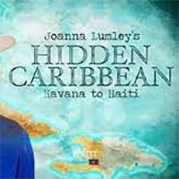 Joanna Lumley's Hidden Caribbean: Havana To Haiti
