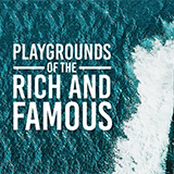 Playgrounds Of The Rich And Famous