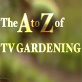 The A to Z of TV Gardening