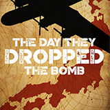 The Day They Dropped the Bomb